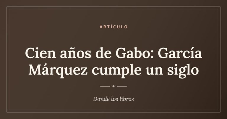 Cartel de «Cien años de Gabo: García Márquez cumple un siglo»