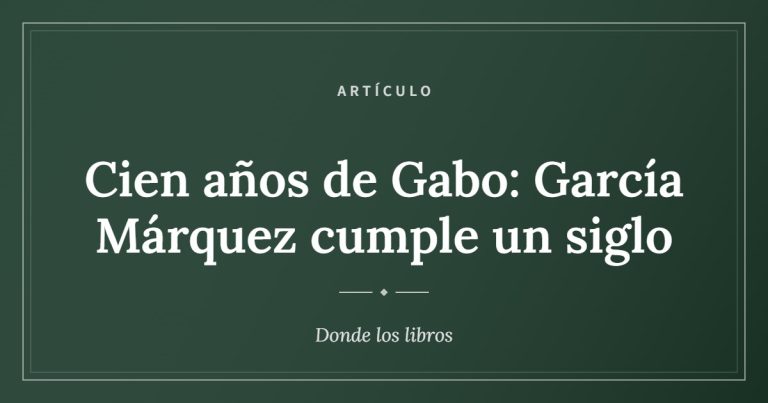 Cartel de «Cien años de Gabo: García Márquez cumple un siglo»
