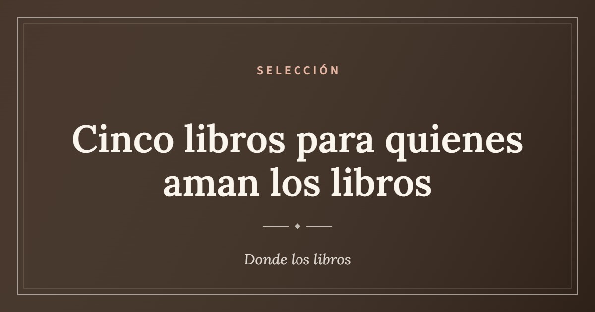 Cartel de la selección «Cinco libros para quienes aman los libros»