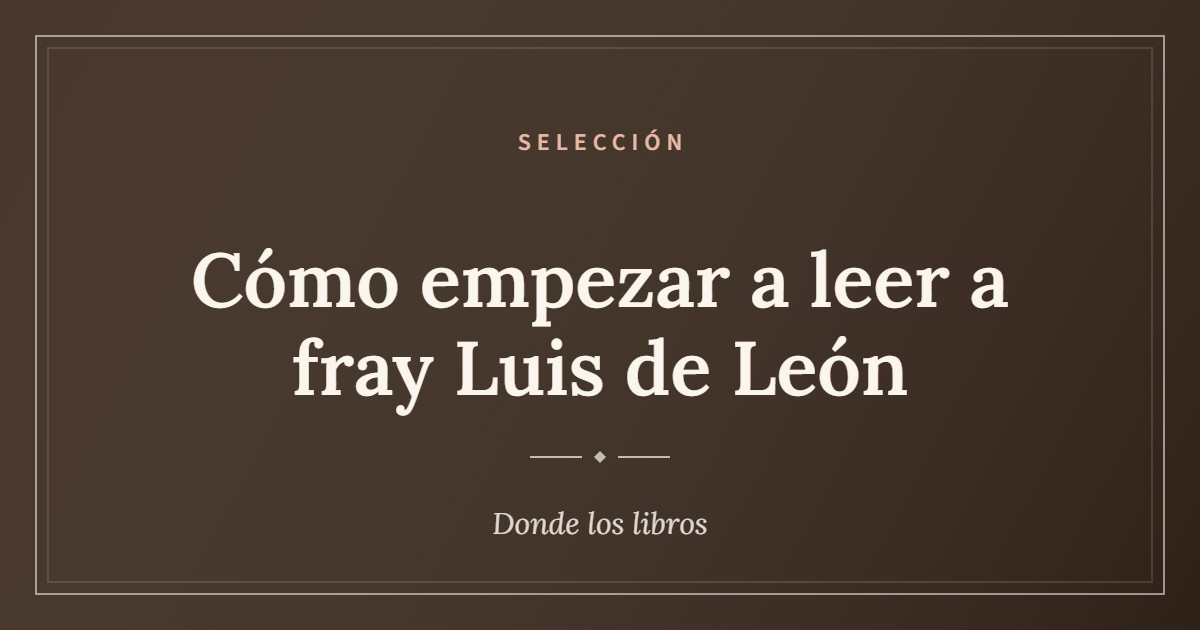 Cartel de «Cómo empezar a leer a fray Luis de León»