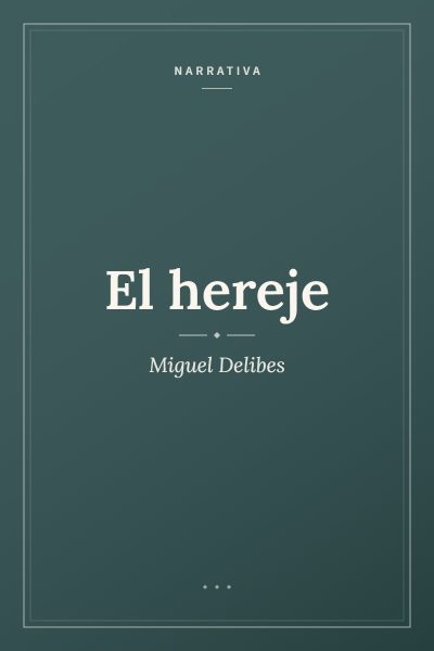Ficha ilustrada de «El hereje», de Miguel Delibes