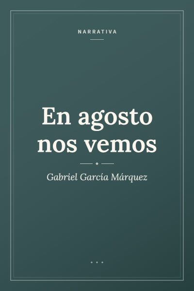 Ficha ilustrada de «En agosto nos vemos», de Gabriel García Márquez