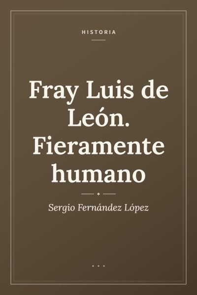 Ficha ilustrada de «Fray Luis de León. Fieramente humano», de Sergio Fernández López