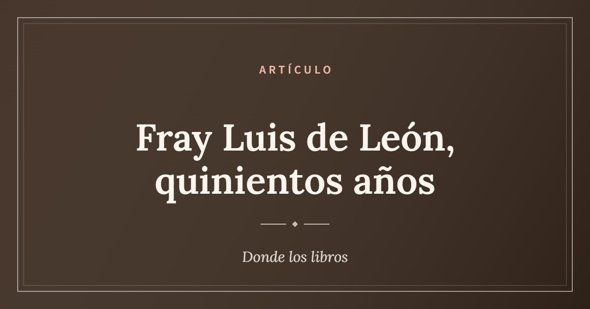 Cartel de «Fray Luis de León, quinientos años»