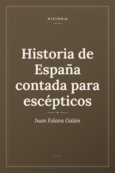 Ficha ilustrada de «Historia de España contada para escépticos», de Juan Eslava Galán