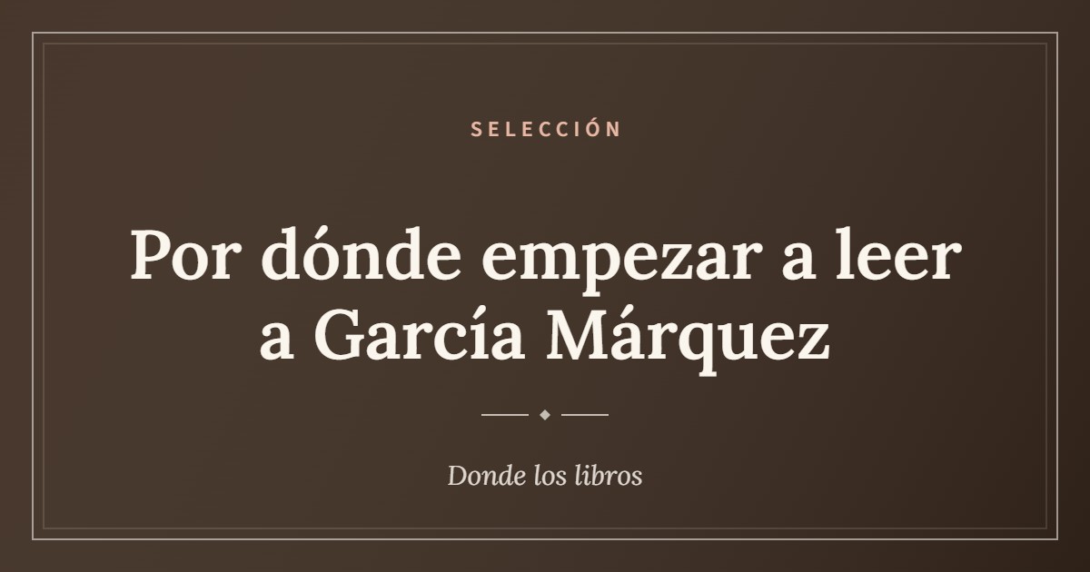 Cartel de «Por dónde empezar a leer a García Márquez»