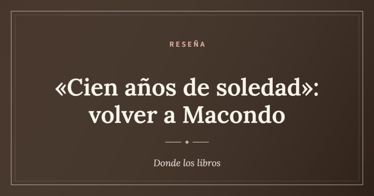 Cartel de ««Cien años de soledad»: volver a Macondo»