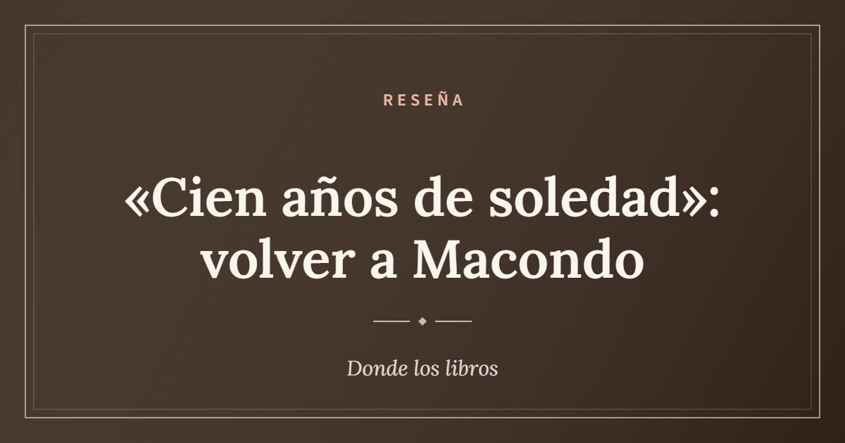 Cartel de ««Cien años de soledad»: volver a Macondo»