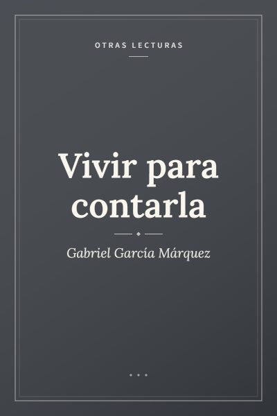 Ficha ilustrada de «Vivir para contarla», de Gabriel García Márquez